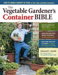 The Vegetable Gardener's Container Bible - How to Grow a Bounty of Food in Pots, Tubs, and Other Containers - MPHOnline.com