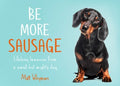 Be More Sausage - MPHOnline.com