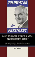 Barry Goldwater, Distrust in Media, and Conservative Identity - MPHOnline.com