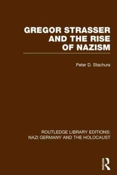 Gregor Strasser and the Rise of Nazism - MPHOnline.com