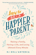 How to be a Happier Parent - MPHOnline.com