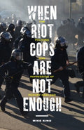 When Riot Cops Are Not Enough - MPHOnline.com