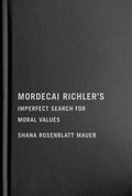 Mordecai Richler's Imperfect Search for Moral Values - MPHOnline.com