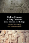 Gods and Mortals in Early Greek and Near Eastern Mythology - MPHOnline.com