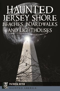 Haunted Jersey Shore Beaches, Boardwalks and Lighthouses - MPHOnline.com