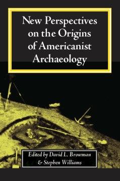 New Perspectives on the Origins of Americanist Archaeology - MPHOnline.com