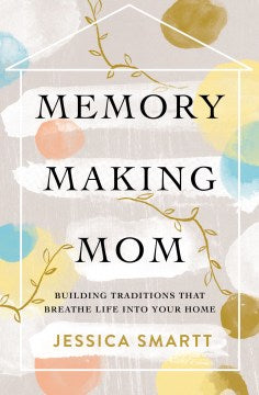 Memory-making Mom - MPHOnline.com