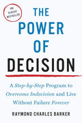 The Power of Decision - A Step-by-Step Program to Overcome Indecision and Live Without Failure Forever (Tarcher Master Mind Editions) (Reprint) - MPHOnline.com