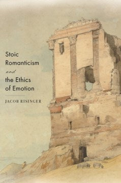 Stoic Romanticism and the Ethics of Emotion - MPHOnline.com