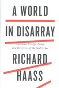 A World in Disarray - American Foreign Policy and the Crisis of the Old Order - MPHOnline.com