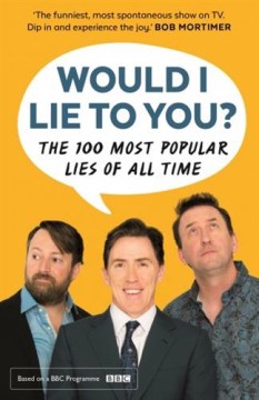 Would I Lie To You? Presents The 100 Most Popular Lies of All Time - MPHOnline.com