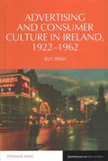 Advertising and Consumer Culture in Ireland, 1922-1962 - MPHOnline.com