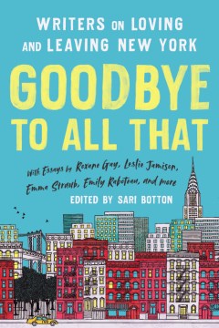 Goodbye To All That : Writers On Loving And Leaving New York - MPHOnline.com