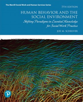 Human Behavior and The Social Environment, 7Ed.: Shifting Paradigms In Essential Knowledge For Social Work Practice. - MPHOnline.com