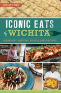 Iconic Eats of Wichita: Surprising History, People and Recipes - MPHOnline.com