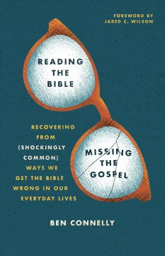 Reading the Bible, Missing the Gospel - MPHOnline.com