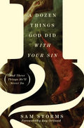 A Dozen Things God Did with Your Sin - MPHOnline.com