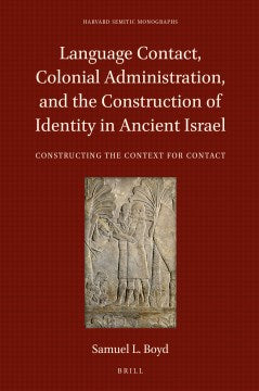 Language Contact, Colonial Administration, and the Construction of Identity in Ancient Israel - MPHOnline.com