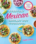 Everyday Mexican Instant Pot Cookbook - MPHOnline.com