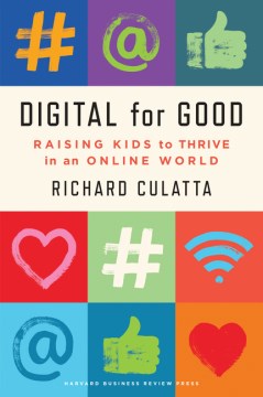 Digital for Good : Raising Kids to Thrive in an Online World - MPHOnline.com