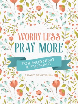 Worry Less, Pray More for Morning & Evening - MPHOnline.com