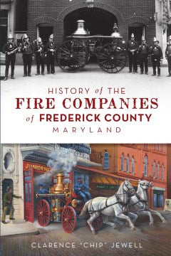 History of the Fire Companies of Frederick County, Maryland - MPHOnline.com