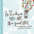 Whatever You Are, Be a Good One - MPHOnline.com