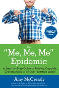 The "Me, Me, Me" Epidemic: A Step-By-Step Guide To Raising Capable, Grateful Kids in an Over-Entitled World - MPHOnline.com