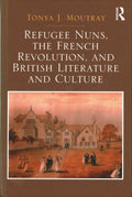 Refugee Nuns, the French Revolution, and British Literature and Culture - MPHOnline.com