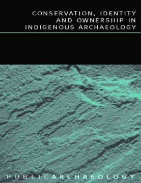 Conservation, Identity And Ownership in Indigenous Archaeology - MPHOnline.com