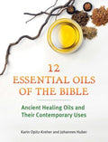 Twelve Essential Oils of The Bible: Ancient Healing Oils and Their Contemporary Uses - MPHOnline.com