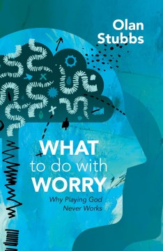 What to Do With Worry - MPHOnline.com