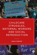 Childcare Struggles, Maternal Workers and Social Reproduction - MPHOnline.com