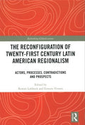 The Reconfiguration of Twenty-First Century Latin American Regionalism - MPHOnline.com