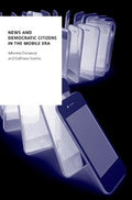 News and Democratic Citizens in the Mobile Era - MPHOnline.com