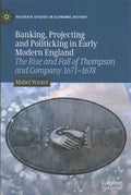 Banking, Projecting and Politicking in Early Modern England - MPHOnline.com