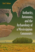 Authority, Autonomy, and the Archaeology of a Mississippian Community - MPHOnline.com