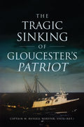 The Tragic Sinking of Gloucester's Patriot - MPHOnline.com