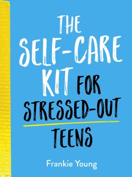 The Self-Care Kit for Stressed-Out Teens - MPHOnline.com