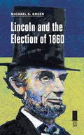 Lincoln and the Election of 1860 - MPHOnline.com