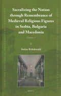 Sacralizing The Nation Through Remembrance Of Medieval Religious Figures In Serbia, Bulgaria And Macedonia - MPHOnline.com