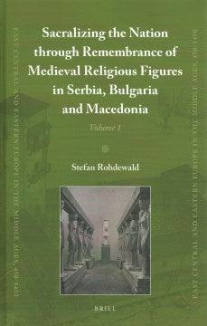 Sacralizing The Nation Through Remembrance Of Medieval Religious Figures In Serbia, Bulgaria And Macedonia - MPHOnline.com