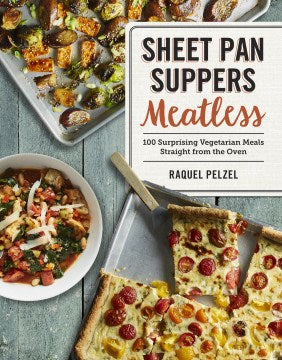 Sheet Pan Suppers Meatless - 100 Surprising Vegetarian Meals Straight from the Oven - MPHOnline.com