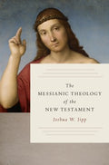 The Messianic Theology of the New Testament - MPHOnline.com