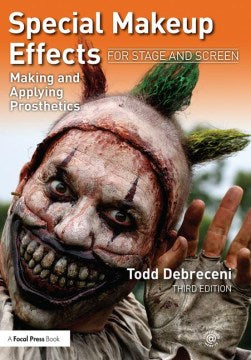 Special Make Up Effects For Stage And Screen, 3Ed.: Making and Applying Prosthetics - MPHOnline.com