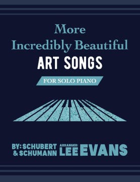 More Incredibly Beautiful Art Songs for Solo Piano - MPHOnline.com