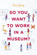 So You Want to Work in a Museum? - MPHOnline.com