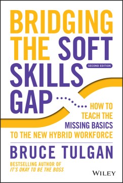 Bridging the Soft Skills Gap, 2E: How To Teach the Missing Basics to the New Hybrid Workforce - MPHOnline.com