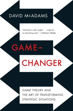 Game-Changer: Game Theory and the Art of Transforming Strategic Situations - MPHOnline.com
