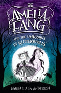 Amelia Fang and the Unicorns of Glitteropolis - MPHOnline.com